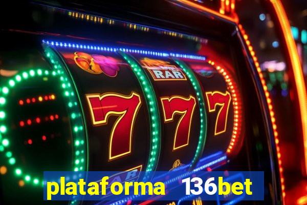 plataforma 136bet paga mesmo